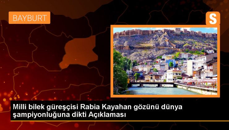 Milli Bilek Güreşçisi Rabia Kayahan, Dünya Şampiyonluğu İçin Çalışıyor