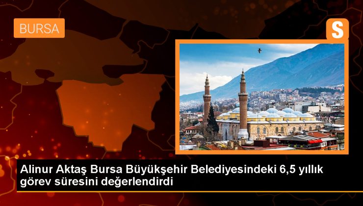 Bursa Büyükşehir Belediye Başkanı Alinur Aktaş, 6,5 yıllık görev süresinde yaptıklarını anlattı