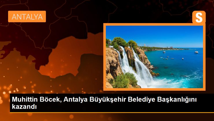 Muhittin Böcek, Antalya Büyükşehir Belediye Başkanlığını kazandı