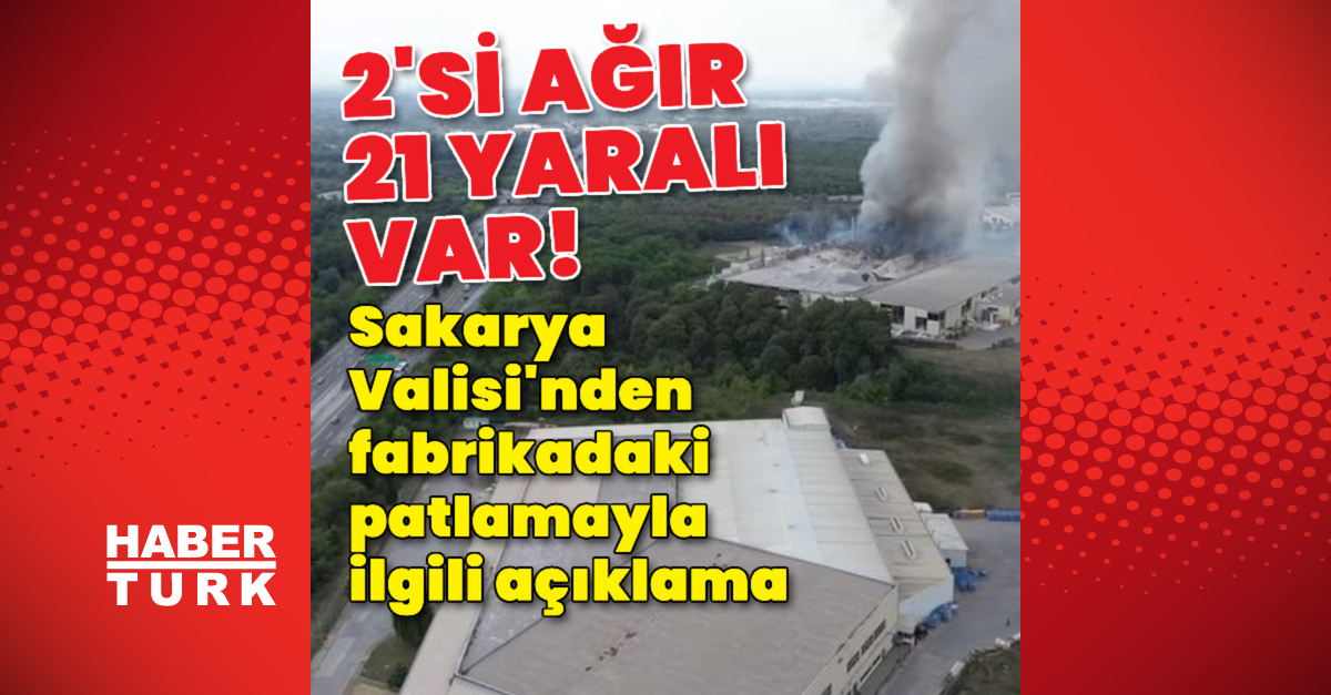 Son dakika haberi Sakarya’da fabrikada patlama! 2’si ağır 21 yaralı var